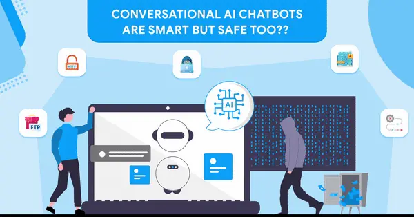 Conversational AI Chatbots Are Smart But Safe Too