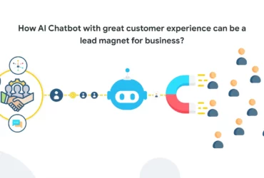 How AI Chatbot with great customer experience can be a lead magnet for business